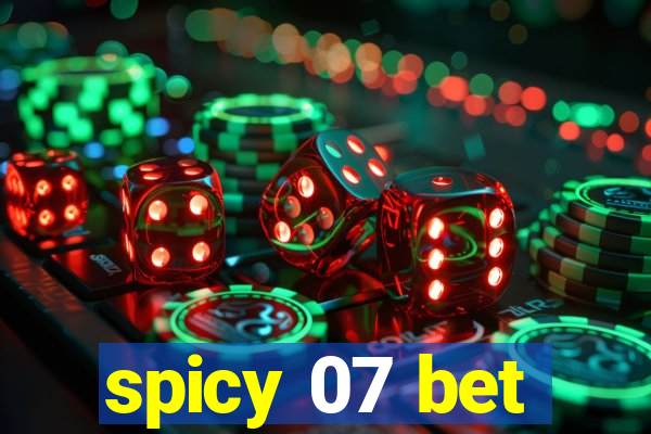spicy 07 bet